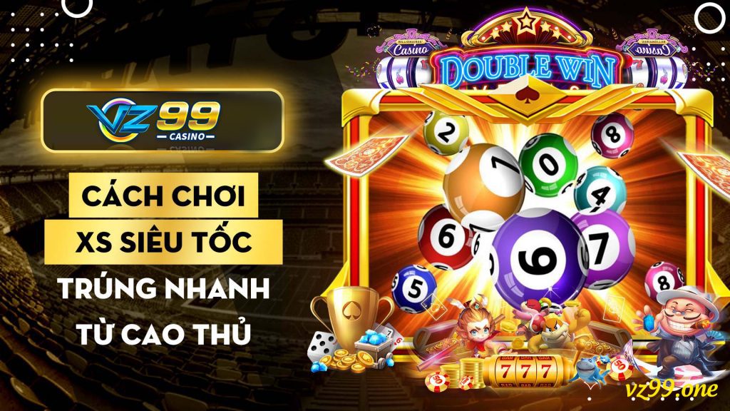 cach-choi-xo-so-sieu-toc-vz99-casino